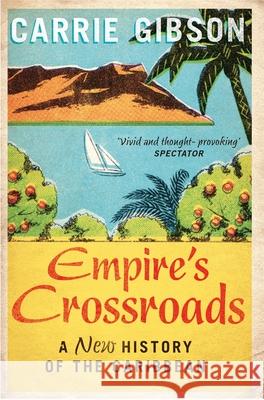 Empire's Crossroads: A New History of the Caribbean