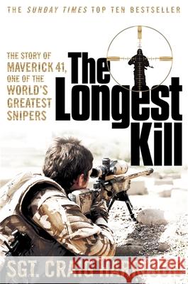 The Longest Kill: The Story of Maverick 41, One of the World's Greatest Snipers