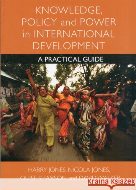 Knowledge, Policy and Power in International Development: A Practical Guide