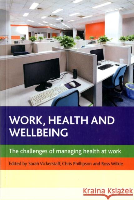 Work, Health and Wellbeing: The Challenges of Managing Health at Work