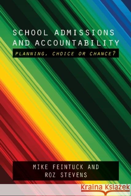 School Admissions and Accountability: Planning, Choice or Chance?