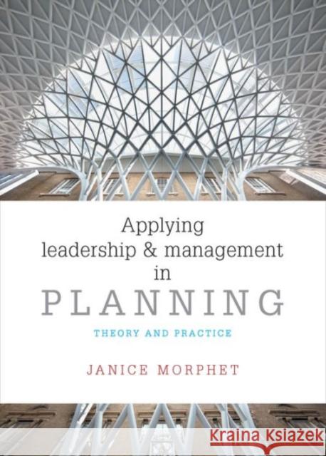 Applying Leadership and Management in Planning: Theory and Practice