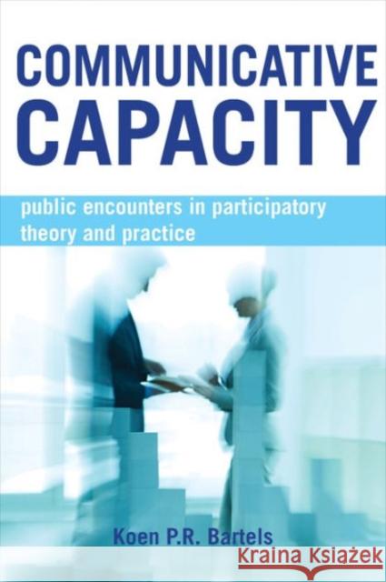 Communicative Capacity: Public Encounters in Participatory Theory and Practice