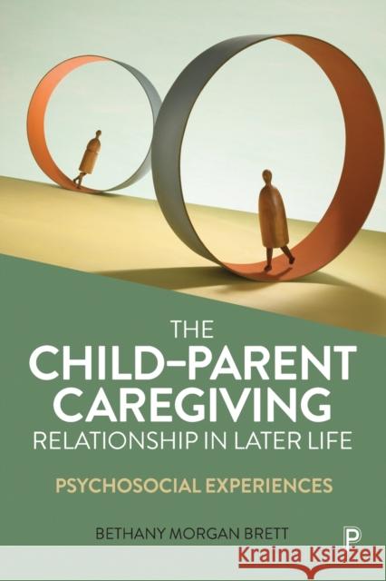 The Child–Parent Caregiving Relationship in Later Life: Psychosocial Experiences