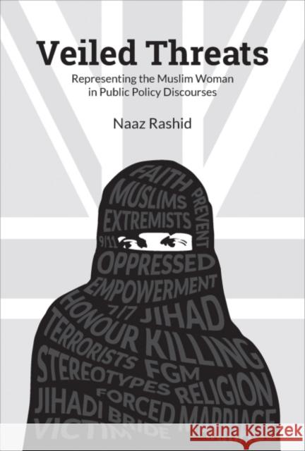 Veiled Threats: Representing the Muslim Woman in Public Policy Discourses