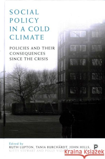 Social Policy in a Cold Climate: Policies and Their Consequences Since the Crisis