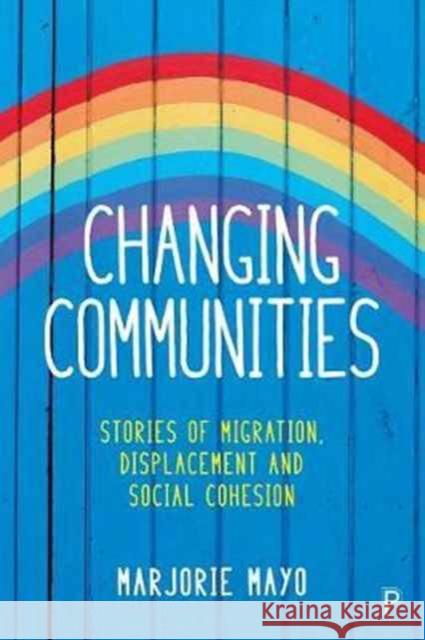 Changing Communities: Stories of Migration, Displacement and Solidarities