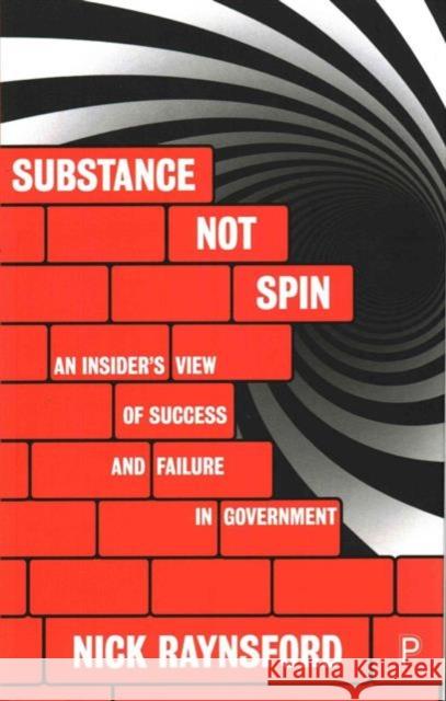 Substance Not Spin: An Insider's View of Success and Failure in Government