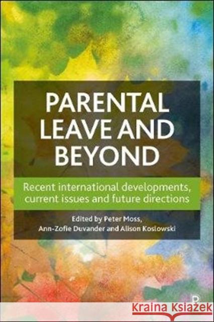Parental Leave and Beyond: Recent International Developments, Current Issues and Future Directions
