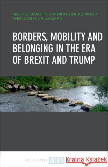 Borders, Mobility and Belonging in the Era of Brexit and Trump