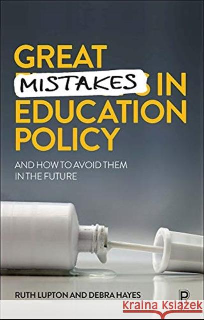 Great Mistakes in Education Policy: And How to Avoid Them in the Future