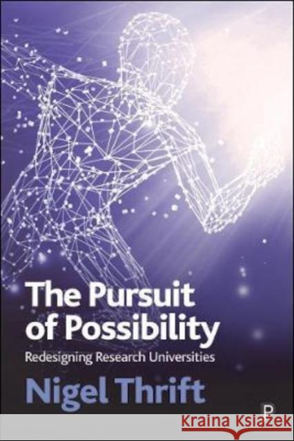 The Pursuit of Possibility: Redesigning Research Universities