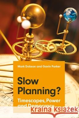 Slow Planning?: Timescapes, Power and Democracy