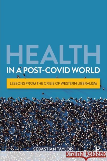 Health in a Post-COVID World: Lessons from the Crisis of Western Liberalism