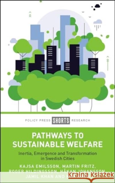 Pathways to Sustainable Welfare: Inertia, Emergence and Transformation in Swedish Cities