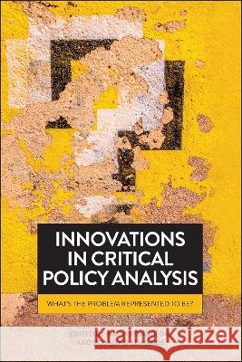 Innovations in Critical Policy Analysis: What's the Problem Represented to Be?