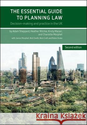 The Essential Guide to Planning Law: Decision-Making and Practice in the UK