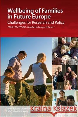 Wellbeing of Families in Future Europe: Challenges for Research and Policy - FAMILYPLATFORM - Families in Europe Vol. 1