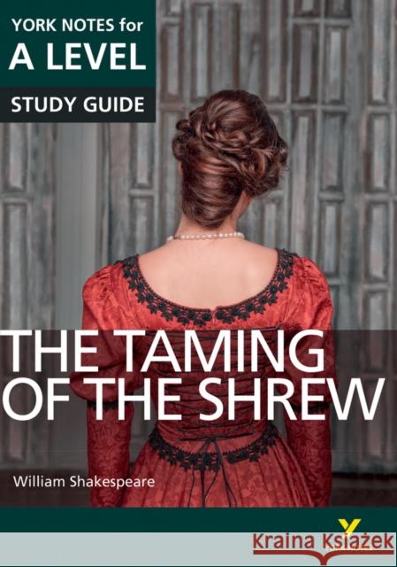 The Taming of the Shrew: York Notes for A-level everything you need to study and prepare for the 2025 and 2026 exams