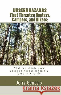 UNSEEN HAZARDS That Threaten Hunters, Campers, and Hikers: : What you should know about bacteria commonly found in wildlife.