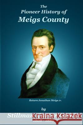 The Pioneer History of Meigs County