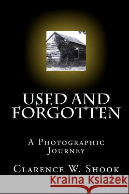 Used and Forgotten: A Photographic Journey