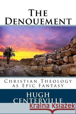 The Denouement: Christian Theology as Epic Fantasy