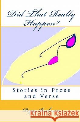 Did That Really Happen?: Stories in Prose and Verse
