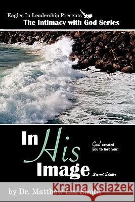 In His Image: Second Edition: God Created You to Love You