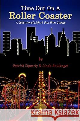 Time Out On A Roller Coaster: A Collection of Light & Fun Short Stories