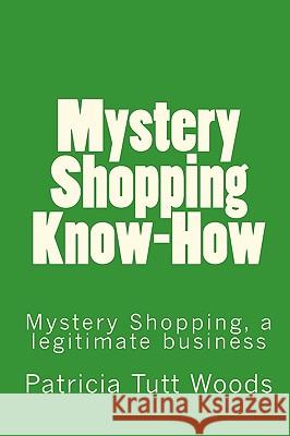 Mystery Shopping Know-How: Be an Independent Contractor for Mystery Shopping Providers.