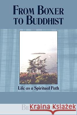 From Boxer to Buddhist: Life as a Spiritual Path