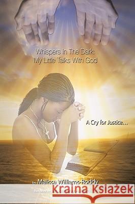 Whispers In The Dark: My Little Talks With God: A Cry for Justice...