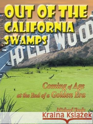 Out of the California Swamps: Coming of Age at the End of a Golden Era