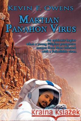 Martian Panahon Virus: An Epidemic Begins When a Young Filipino Prospector Escapes from Mars Infected with a Paleolithic Virus.