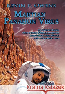 Martian Panahon Virus: An Epidemic Begins When a Young Filipino Prospector Escapes from Mars Infected with a Paleolithic Virus.