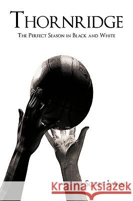 Thornridge: The Perfect Season in Black and White