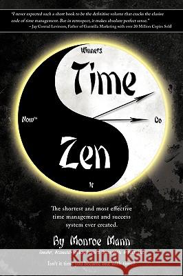 Time Zen: aka Winners Do It Now - The shortest and most effective time management and success system ever created.