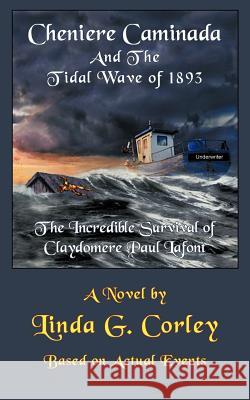Cheniere Caminada and the Tidal Wave of 1893: The Incredible Survival of Claydomere Paul LaFont