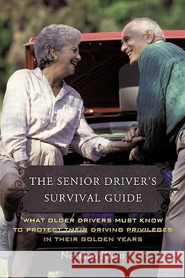 The Senior Driver's Survival Guide: What Older Drivers Must Know to Protect Their Driving Privileges In Their Golden Years