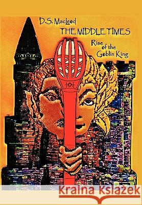 The Middle Times: Rise of the Goblin King