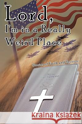 Lord, I'm in a Really Weird Place: Stories of Faith and Service