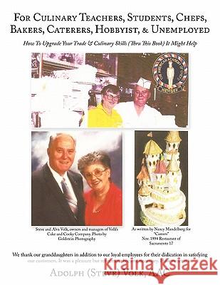 For Culinary Teachers, Students, Chefs, Bakers, Caterers, Hobbyist, & Unemployed: How To Upgrade Your Trade & Culinary Skills (Thru This Book) It Migh