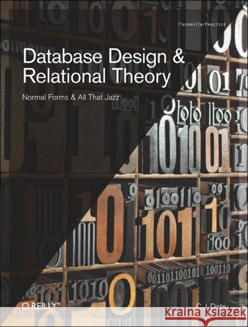 Database Design and Relational Theory: Normal Forms and All That Jazz