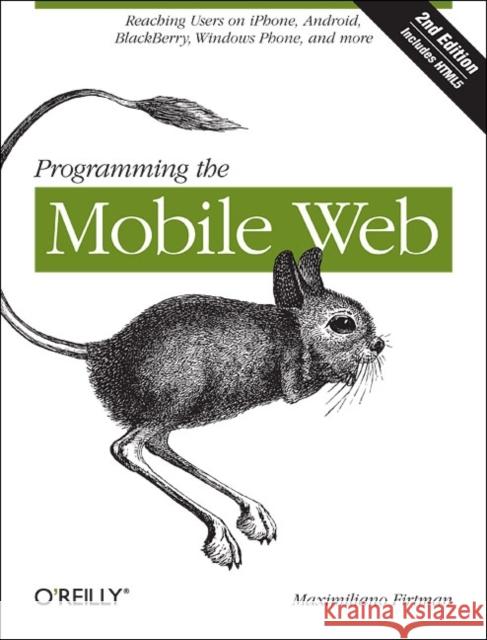 Programming the Mobile Web: Reaching Users on Iphone, Android, Blackberry, Windows Phone, and More