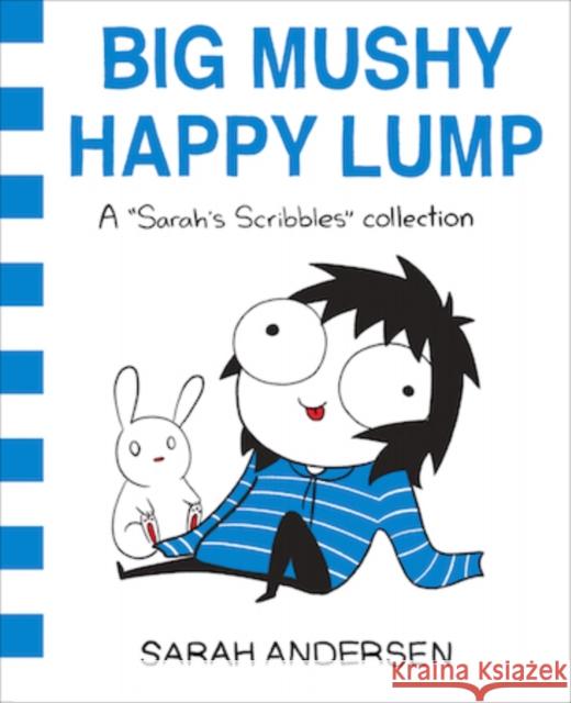 Big Mushy Happy Lump: A Sarah's Scribbles Collection