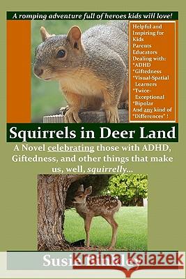 Squirrels in Deer Land: A Novel celebrating those with ADHD, Giftedness, and other things that make us, well, squirrelly...