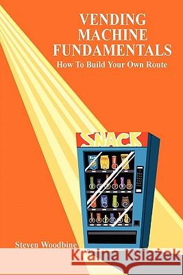 Vending Machine Fundamentals: How To Build Your Own Route