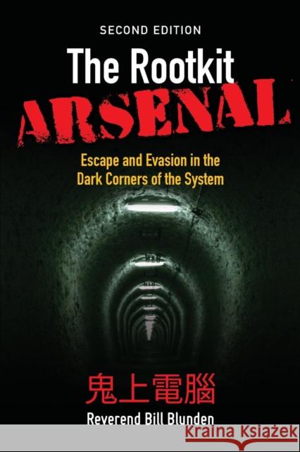 The Rootkit Arsenal: Escape and Evasion in the Dark Corners of the System: Escape and Evasion in the Dark Corners of the System