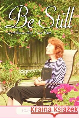 Be Still: And Know That I Am God